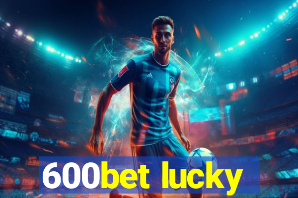 600bet lucky
